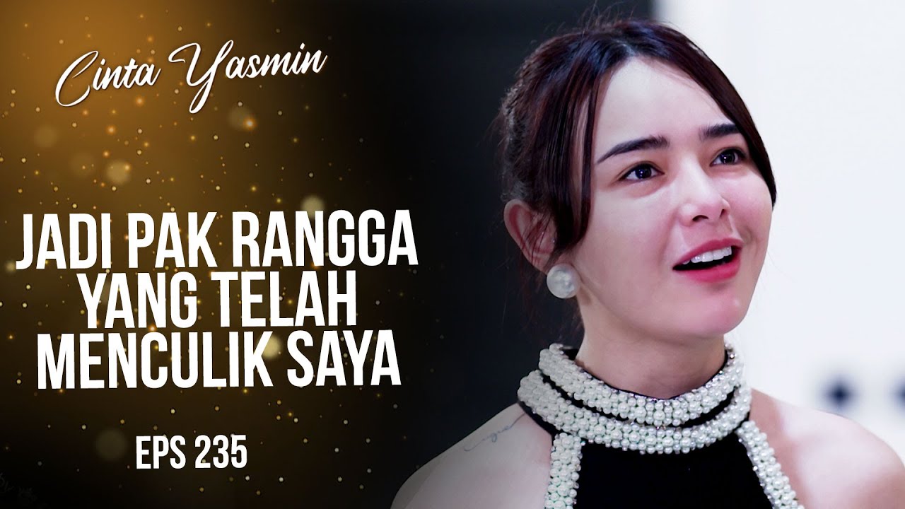 Terbongkar! Yasmin Akan Penjarakan Rangga Soal Penculikan Itu | CINTA YASMIN | EPS.235 (3/3)