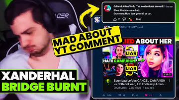 Xanderhal BRIDGE BURNT! THROWS TANTRUM About 1 YOUTUBE COMMENT!