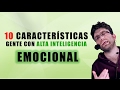 10 caracteristicas de la gente con alta inteligencia emocional