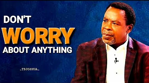 DON'T WORRY ABOUT ANYTHING #tbjoshua #scoan #emmanueltv #trending #motivation