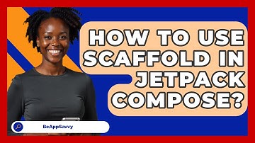 How To Use Scaffold In Jetpack Compose? - Be App Savvy