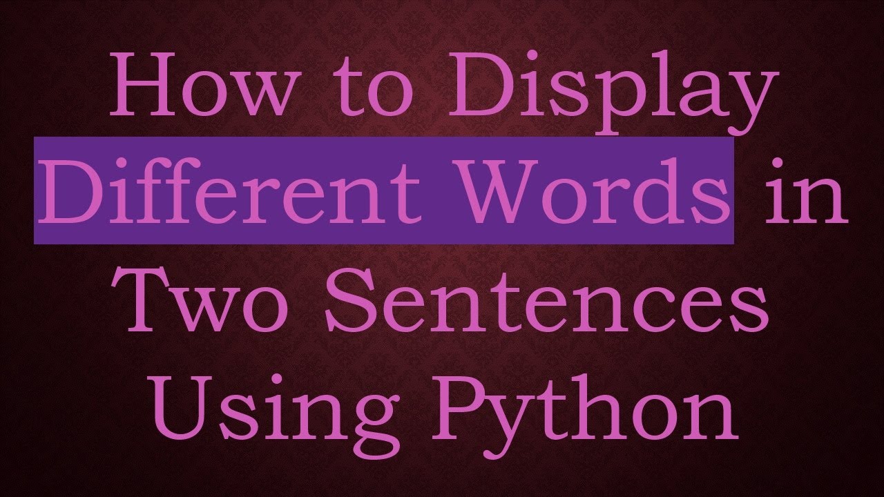 How to Display Different Words in Two Sentences Using Python - YouTube