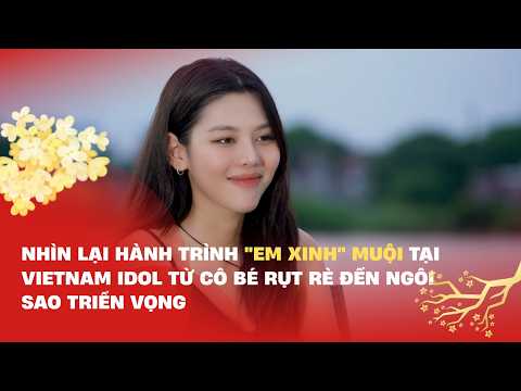 Nhìn lại hành trình Em Xinh Muội tại Vietnam Idol: Từ cô bé rụt rè đến ngôi sao triển vọng