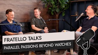 Fratello Talks: Parallel Passions Beyond Watches