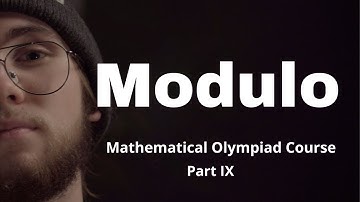 Modulo - what it is and what are its properties | Mathematical Olympiad Course Part IX