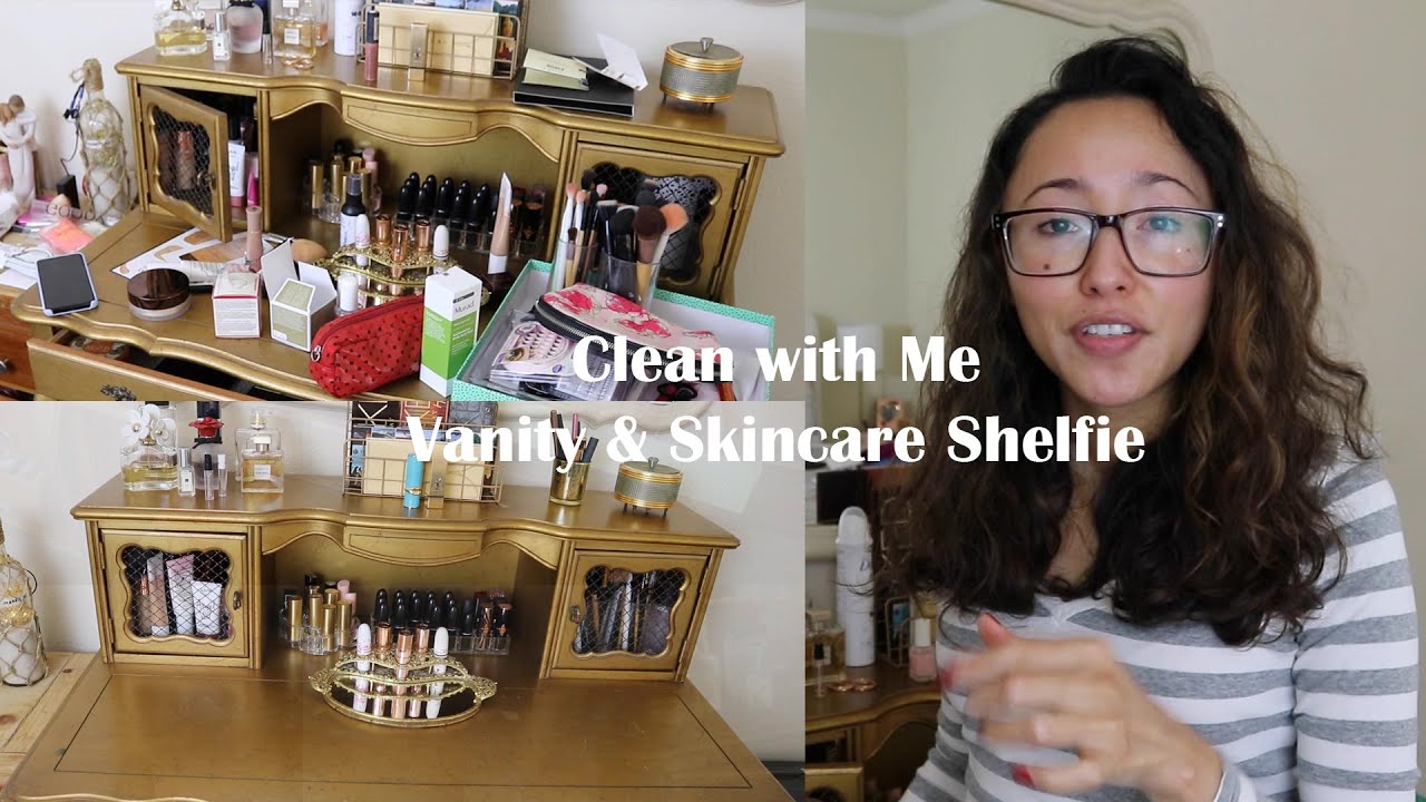 Clean with Me, Vanity & Skin Care Shelfie! YouTube