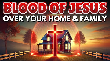 Plead the Blood of Jesus Over Your Home: Sanctify Your Home