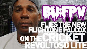 BU:FPV Flies FalcoX on the Flight1 Cricket RevoltOSD Lite