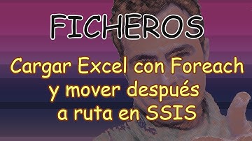 SSIS Cargar uno o varios Excel con Foreach a tabla SQL Y Mover a Otra Ruta