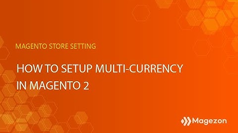 How to set up multi-currency in Magento 2