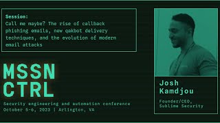 Callback phishing emails, qakbot delivery techniques, & modern email attacks Josh Kamdjou MSSN CRTL