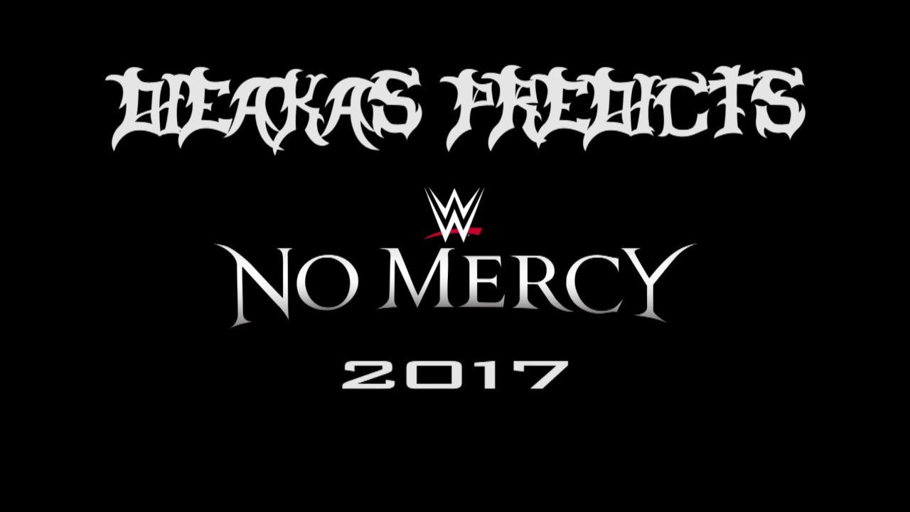 Dieakas Predicts No Mercy 2017