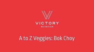 Victory Nutrition Presents A to Z Veggies: Bokchoy