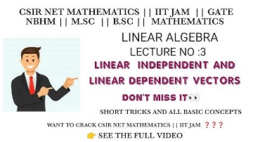 Linear dependent and independent Vectors| Linear algebra for Csir Net Mathematics|IIT jam Mathematic