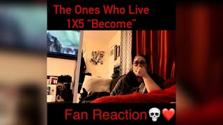 The Walking Dead: The Ones Who Live 1X5 “Become” Reaction