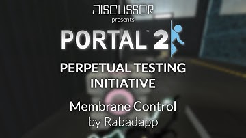 [Portal 2 PeTI] Membrane Control by Rabadapp | Walkthrough
