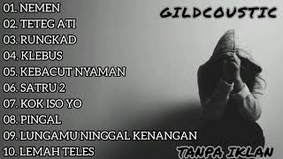 NEMEN GILGA SAHID GILDCOUSTIC FULL ALBUM TANPA IKLAN || Pas aku dolan jebul ketemu kowe neng dalan