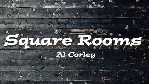 Thumbnail of Square Rooms - Al Corley - Lyrics Versión