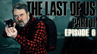 VOD: The Last OF Us Part 2 - Episode 6