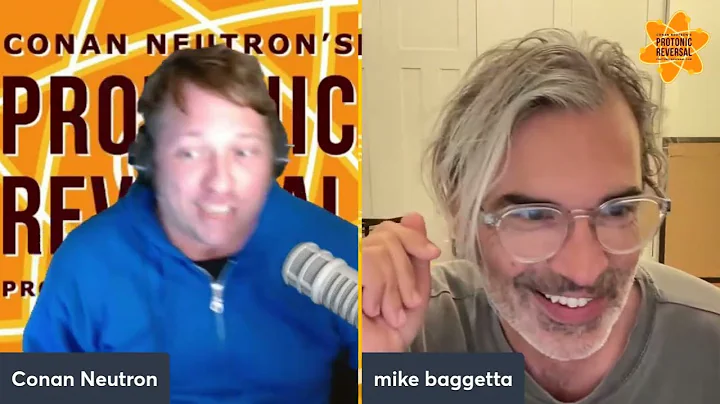 Conan Neutrons Protonic Reversal-Ep315: Mike Bagga...
