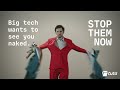 Big Tech Wants to See You Naked. Stop Them Now!