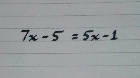 Linear Equation || 7x - 5 = 5x - 1