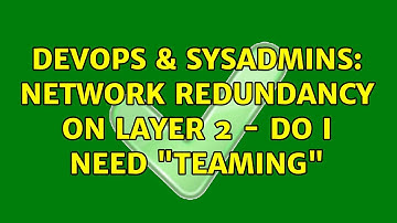 DevOps & SysAdmins: Network redundancy on layer 2 - do I need "teaming"