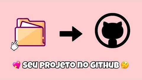 COMO ENVIAR UM PROJETO PARA O GITHUB