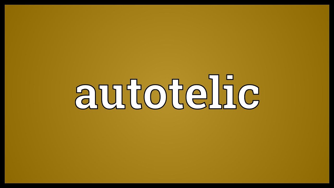 Autotelic Meaning YouTube