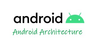 L - 04 Android Architecture and Its Components