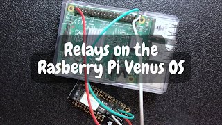 Empowering Your Raspberry Pi: Adding External Relays with Venus OS by Adam De Lay 3,960 views 7 months ago 17 minutes