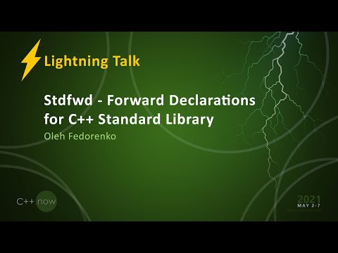 Stdfwd - Forward Declarations for C++ Standard Library - Oleh Fedorenko [CppNow 2021]