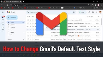 How to Change Gmail’s Default Text Style (Guide)