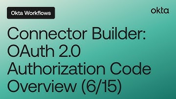 Connector Builder: OAuth 2.0 Authorization Code Overview (6/15) | Workflows Tutorial