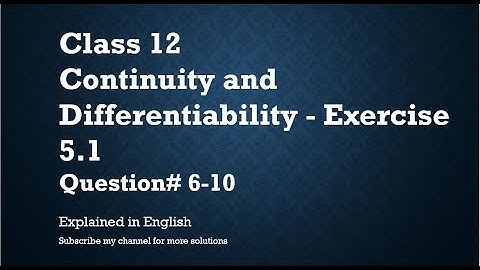 Class 12 Continuity and Differentiability 5.1 Part2-Qs#6-10 (In English)- NCERT CBSE