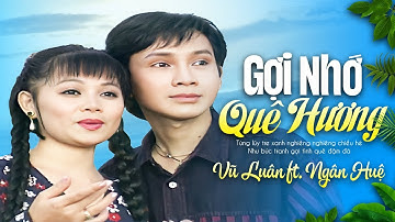 Gợi Nhớ Quê Hương - Vũ Luân, Ngân Huệ | Official Music Video