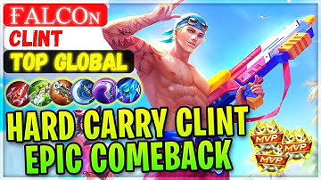 Hard Carry Clint Epic Comeback [ Top 1 Global Clint ] ғαlcoɴ - Mobile Legends Gameplay And Build