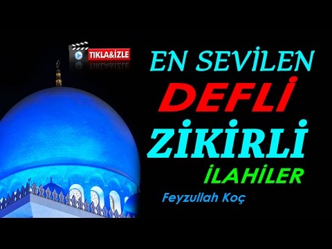 EN SEVİLEN DEFLİ Zikirli İlahiler - Feyzullah Koç-Tam 19 Muhteşem İlahi