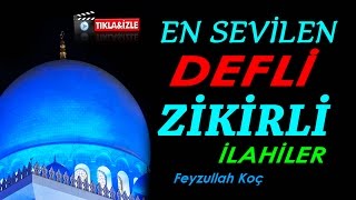 En Sevi̇len Defli̇ Zikirli İlahiler - Feyzullah Koç-Tam 19 Muhteşem İlahi