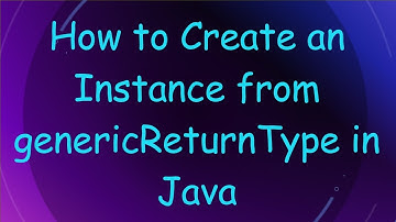 How to Create an Instance from genericReturnType in Java