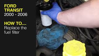 Ford Transit (2000 - 2006) - Replace the fuel filter