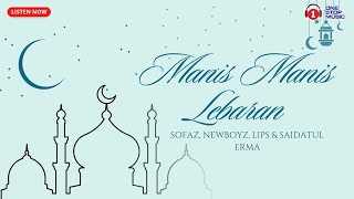 Manis Manis Lebaran - Sofaz,NewBoyz,Lips & Saidatul Erma (Lirik Lagu Hari Raya)