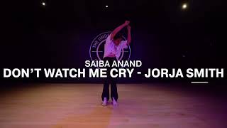 DONT WATCH ME CRY - JORJA SMITH (Saiba Anand Choreography)