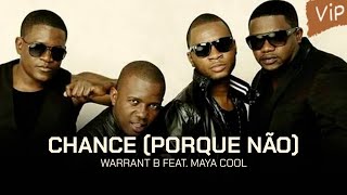 Warrant B - Chance (porque não) feat. Maya Cool