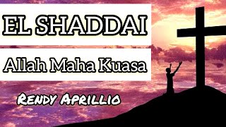 Video thumbnail of "•LAGU ROHANI• EL SHADDAI ALLAH MAHA KUASA (Tak Usah Ku Takut) by Rendy Aprillio"