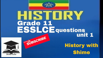  History Grade 11 unit 1 ESSLCE questions  with Explanations 