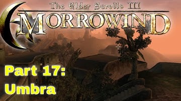 TES III: #Morrowind Gameplay | Part 17 Umbra | No Mods | No Commentary