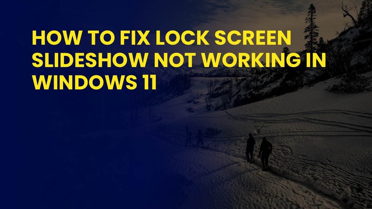 Как исправить проблему с неработающим слайд-шоу на экране блокировки в Windows 11