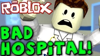 WORST HOSPITAL in ROBLOX!