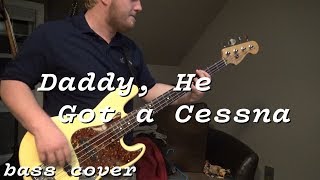 Video thumbnail of ""Daddy, He Got a Cessna" (Bass Cover) / The Fearless Flyers"